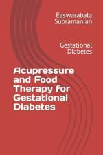 Acupressure and Food Therapy for Gestational Diabetes af Easwarabala Subramanian