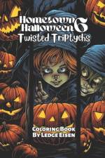 Hometown Halloween 6 Twisted Triptychs Coloring Book af Ledge Eisen
