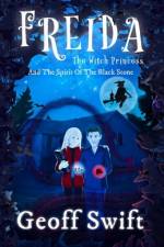 Freida The Witch Princess And The Spirit Of The Black Stone