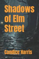 Shadows of Elm Street af Candice Harris
