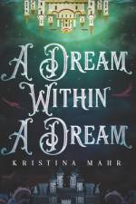 A Dream Within a Dream af Kristina Mahr