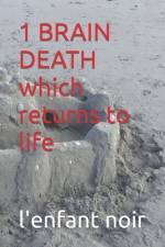 1 BRAIN DEATH which returns to life af L'Enfant Noir