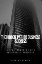 The Hidden Path to Business Success af Stanley Blaise