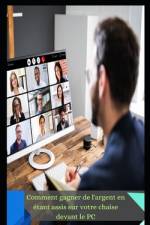 Comment gagner de l'argent en étant assis sur votre chaise devant le PC