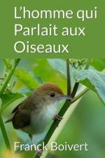 l'homme qui parlait aux oiseaux af Franck Boivert