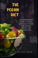 The Pegan Diet af Raymond F Bernard
