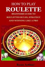 How to Play Roulette af Ryan Arthur