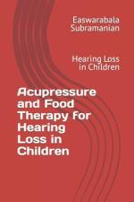 Acupressure and Food Therapy for Hearing Loss in Children af Easwarabala Subramanian