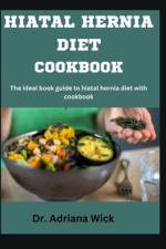 Hiatal Hernia Diet Cookbook af Adriana Wick