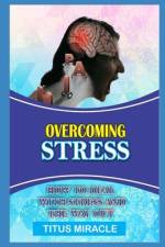 Overcoming Stress af Titus Miracle
