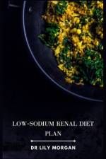Low-Sodium Renal Diet Plan af Lily Morgan