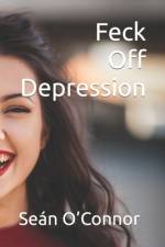 Feck Off Depression af Sean O'Connor