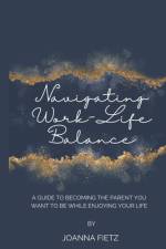 Navigating Work-Life Balance af Joanna Fietz