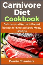 Carnivore Diet Cookbook af Denise Chambers