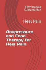 Acupressure and Food Therapy for Heel Pain af Easwarabala Subramanian