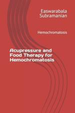 Acupressure and Food Therapy for Hemochromatosis af Easwarabala Subramanian