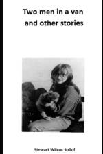 Two men in a van and other stories af Stewart Wilcox Sollof