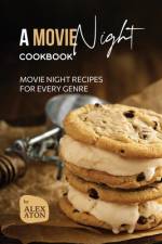 A Movie Night Cookbook af Alex Aton