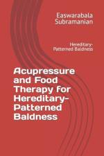 Acupressure and Food Therapy for Hereditary-Patterned Baldness af Easwarabala Subramanian