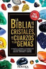 La Biblia de Los Cristales Los Cuarzos Y Las Gemas af NÃ³stica Editorial