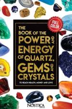 The Book of the Power and Energy of Quartz, Gems and Crystals af Nostica Editorial
