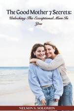 The Good Mother 7 Secrets af Nelson Solomon