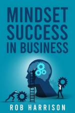 Mindset Success In Business af Rob Harrison