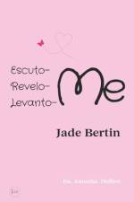 Escuto-me, Revelo-me, Levanto-me af Jade Bertin