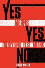 Yes Means Yes Everything Else Means No af Bruce Mullen