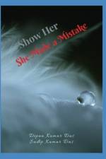 Show Her, She Made a Mistake af Sudip Kumar Das