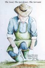 The Seed, The Gardener, The Servant af David W Riordan