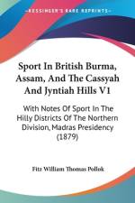 Sport In British Burma, Assam, And The Cassyah And Jyntiah Hills V1 af Fitz William Thomas Pollok