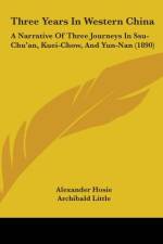 Three Years In Western China af Alexander Hosie