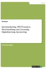 Sportmarketing. SWOT-Analyse, Merchandising und Licensing, Digitalisierung, Sponsoring af Frieda von Meding
