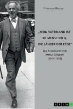 ¿Mein Vaterland ist die Menschheit, die Länder der Erde¿. Die Broschüren von Arthur Crispien (1914-1933) af Hartfrid Krause
