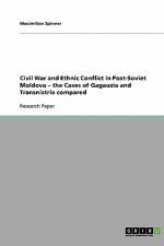 Civil War and Ethnic Conflict in Post-Soviet Moldova ¿ the Cases of Gagauzia and Transnistria compared af Maximilian Spinner