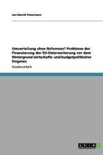 Umverteilung ohne Reformen? Probleme der Finanzierung der EU-Osterweiterung vor dem Hintergrund wirtschafts- und budgetpolitischer Dogmen af Jan-Henrik Petermann