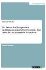 Der Primat des Managements multidimensionaler Selbsterkenntnis - Eine deutsche und universelle Perspektive af Gebhard Deissler
