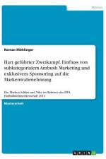 Hart geführter Zweikampf. Einfluss von subkategorialem Ambush Marketing und exklusivem Sponsoring auf die Markenwahrnehmung af Roman Möhlinger