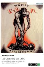 Die Gründung der USPD vor 100 Jahren in Gotha am 6. April 1917. Eine sozialistische Alternative? af Hartfrid Krause