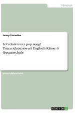 Let's listen to a pop song! Unterrichtsentwurf Englisch Klasse 6 Gesamtschule af Jenny Cornelius