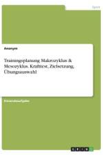 Trainingsplanung Makrozyklus & Mesozyklus. Krafttest, Zielsetzung, Übungsauswahl af Anonym