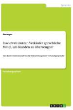 Inwieweit nutzen Verkäufer sprachliche Mittel, um Kunden zu überzeugen? af Anonym