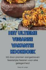 HET ULTIEME VEGANSE VAKANTIE KOOKBOEK af Sepp de Lange