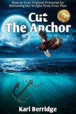 Cut The Anchor af Kari Berridge