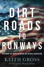 Dirt Roads to Runways af Keith Gross