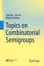 Topics on Combinatorial Semigroups af Yuqi Guo