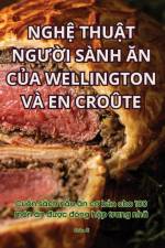 NGH¿ THU¿T NG¿¿I SÀNH ¿N C¿A WELLINGTON VÀ EN CROÛTE af Châu Ái