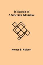 In Search of a Siberian Klondike af Homer B. Hulbert
