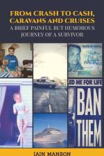 From Crash to Cash, Caravans and Cruises af Iain Manson